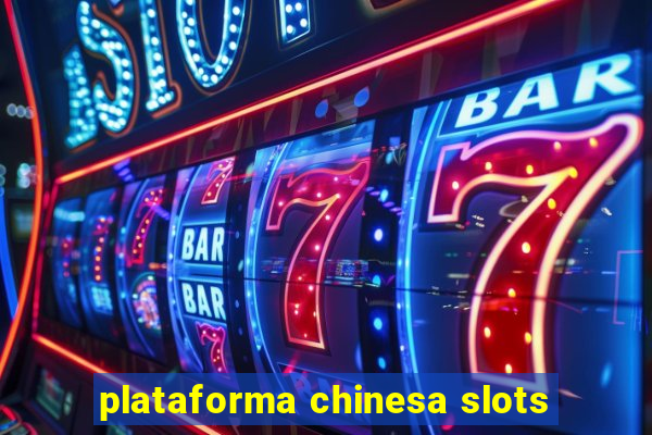 plataforma chinesa slots